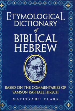 Etymological Dictionary of Biblical Hebrew by Matityahu Clark