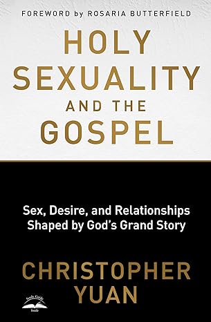 Holy Sexuality and the Gospel by Christopher Yuan