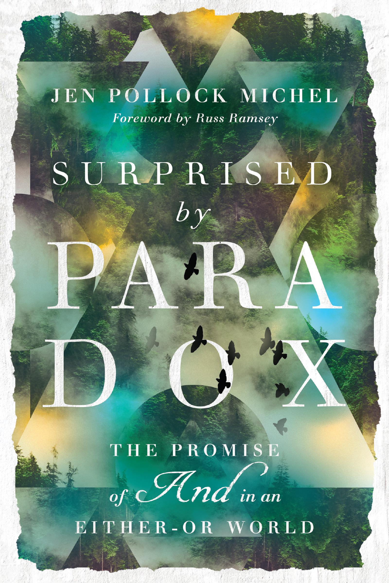 Surprised by Paradox: The Promise of And in an Either-Or World by Jen Pollock Michel