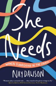 She Needs: Women Flourishing In The Church by Nay Dawson