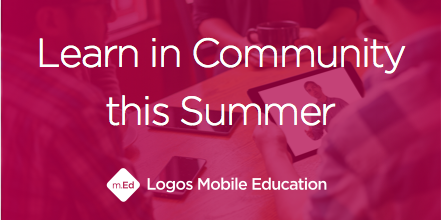 Logos Mobile Ed Summer Session