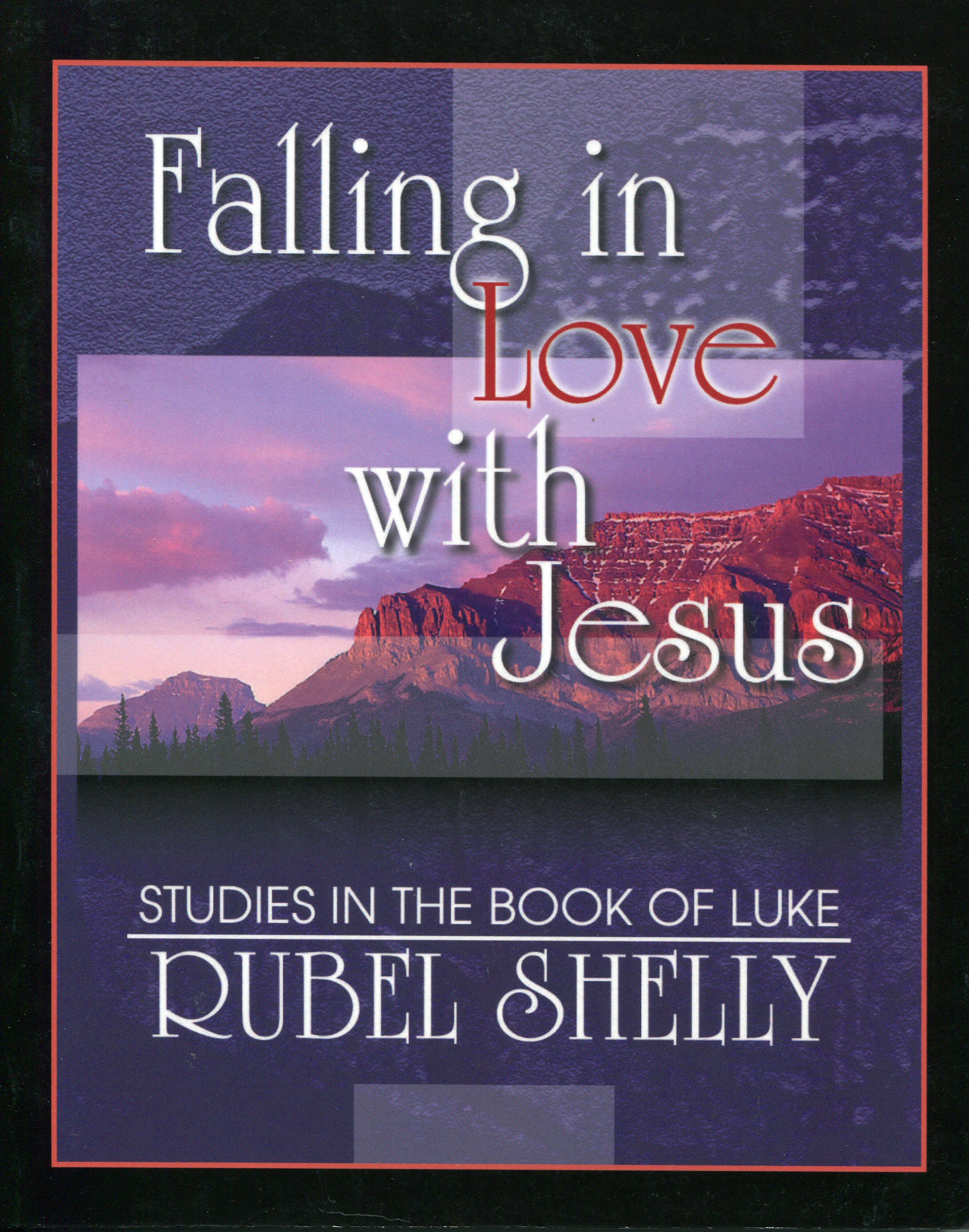 Falling in Love with Jesus: Studies in the Book of Luke ...