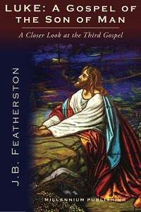 Luke: A Gospel of the Son of Man: A Closer Look at the Third Gospel ...